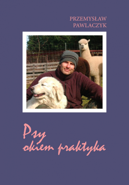 Psy okiem praktyka - Przemysław Pawlaczyk | okładka