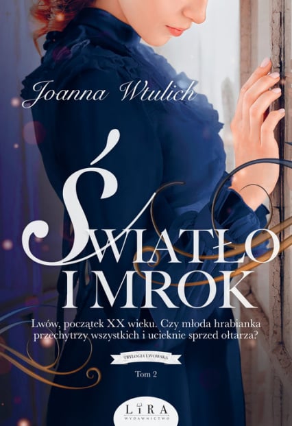 Światło i mrok Trylogia lwowska Tom 2 - Joanna Wtulich | okładka