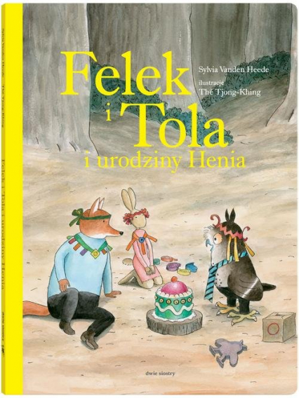 Felek i Tola i urodziny Henia - Sylvia Vanden Heede | okładka