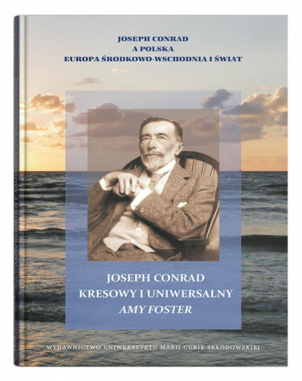 Joseph Conrad kresowy i uniwersalny: Amy Foster -  | okładka