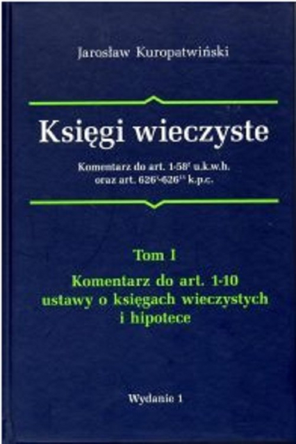 Księgi wieczyste Komentarz do art.1-58 u.k.w.h oraz art. 626 k.p.c. Tom 1 - Jarosław Kuropatwiński | okładka