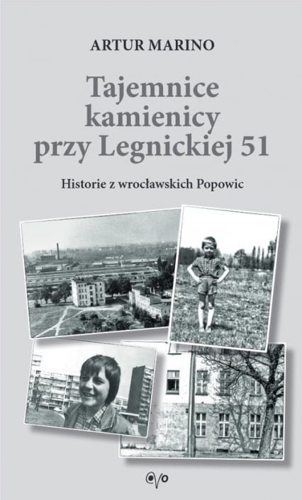 Tajemnice kamienicy przy Legnickiej 51 Historie z wrocławskich Popowic - Artur Marino | okładka