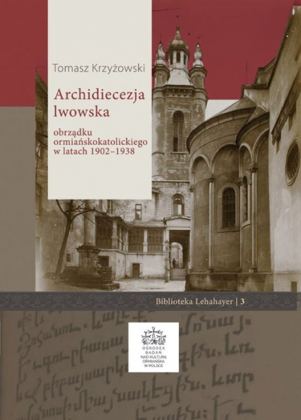 Archidiecezja lwowska obrządku ormiańskokatolickiego w latach 1902 - 1938 - Tomasz Krzyżowski | okładka