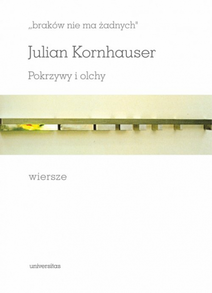 braków nie ma żadnych Pokrzywy i olchy Wiersze - Julian Kornhauser | okładka