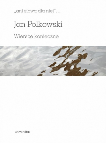 Ani słowa dla niej Wiersze konieczne - Jan Polkowski | okładka