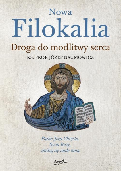 Nowa Filokalia Droga do modlitwy serca - Józef Naumowicz | okładka