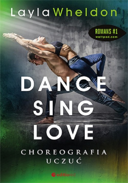 Dance Sing Love Choreografia uczuć Romans #1 - Layla Wheldon | okładka