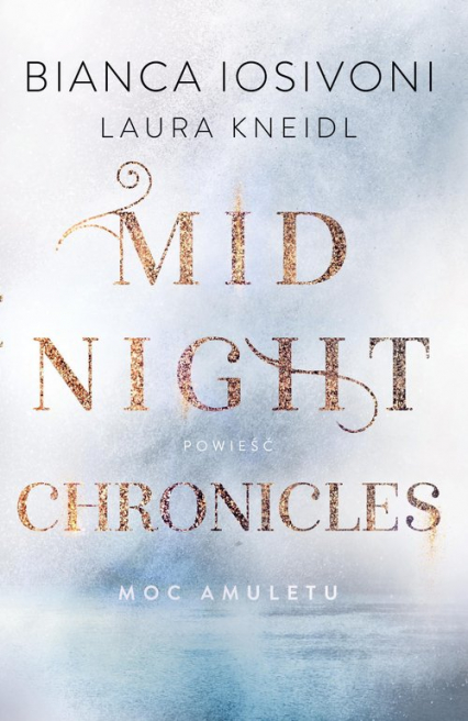 Moc amuletu Midnight Chronicles Tom 1 - Kneild Laura | okładka
