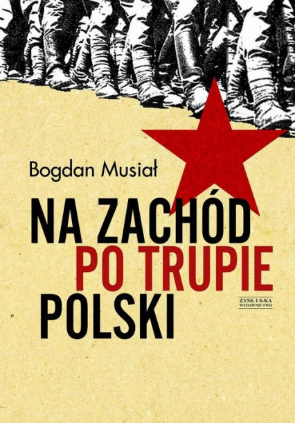 Na Zachód po trupie Polski - Bogdan Musiał | okładka