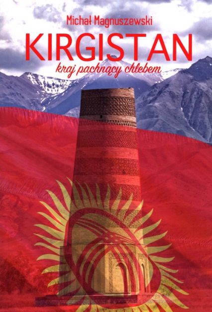 Kirgistan Kraj pachnący chlebem - Michał Magnuszewski | okładka