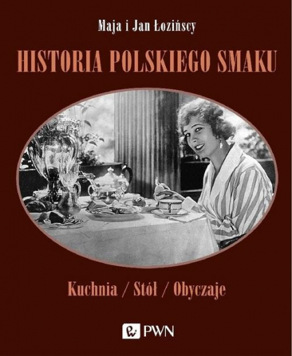 Historia polskiego smaku Kuchnia / Stół / Obyczaje - Łozińska Maja, Łoziński Jan | okładka