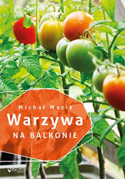 Warzywa na balkonie - Michał Mazik | okładka