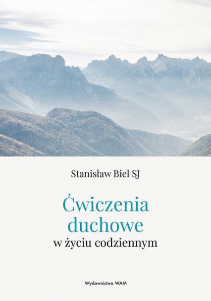 Ćwiczenia duchowe w życiu codziennym - Stanisław Biel | okładka
