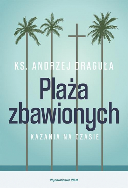 Plaża zbawionych Kazania na czasie - Andrzej Draguła | okładka