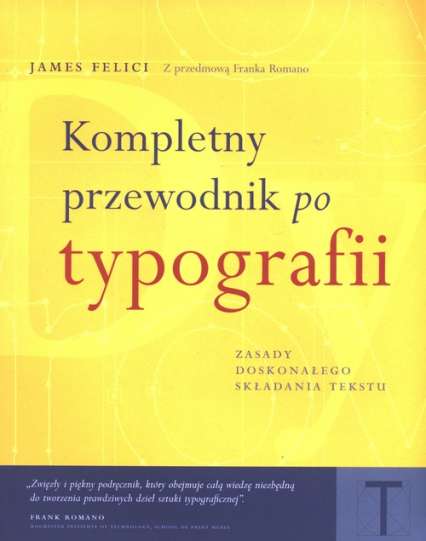 Kompletny przewodnik po typografii Zasady doskonałego składania tekstu - James Felici | okładka