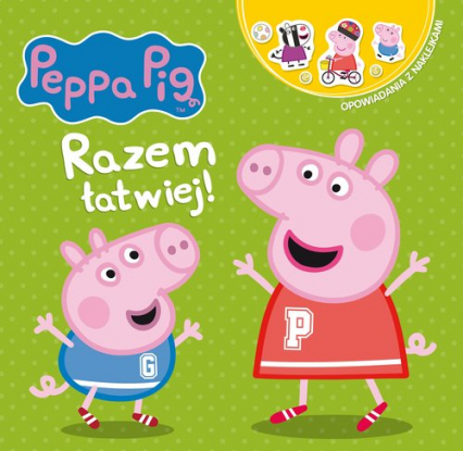 Peppa Pig Opowiadania z naklejkami Razem łatwiej! - Opracowanie Zbiorowe | okładka