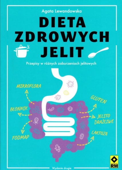 Dieta zdrowych jelit. Przepisy w różnych zaburzeniach jelitowych, wydanie 2 - Agata Lewandowska | okładka