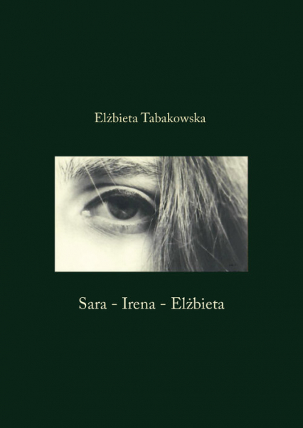 Sara - Irena - Elżbieta - Elżbieta Tabakowska | okładka