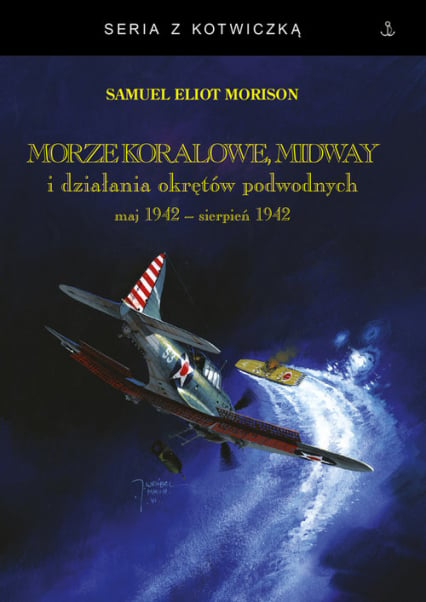 Morze Koralowe Midway i działania okrętów podwodnych maj 1942 - sierpień 1942 - Morison Samuel Eliot | okładka