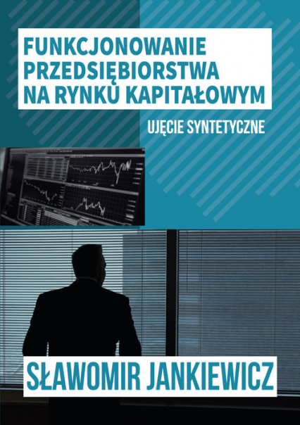 Funkcjonowanie przedsiębiorstwa na rynku kapitałowym Ujęcie syntetyczne - Sławomir Jankiewicz | okładka