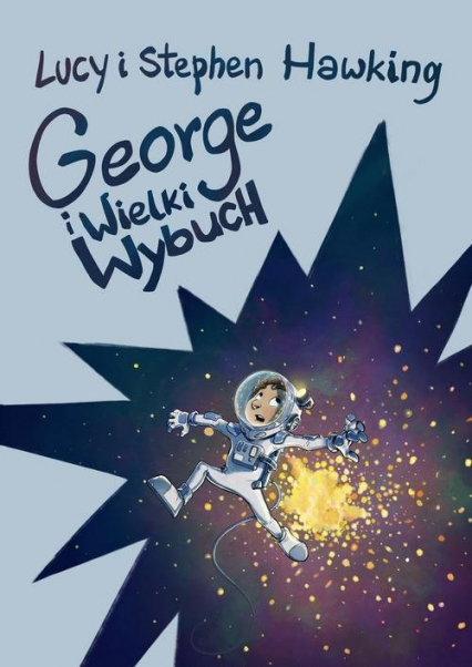 George i Wielki Wybuch - Hawking Lucy, Stephen W. Hawking | okładka