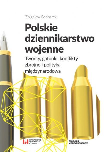 Polskie dziennikarstwo wojenne Twórcy, gatunki, konflikty zbrojne i polityka międzynarodowa - Zbigniew Bednarek | okładka