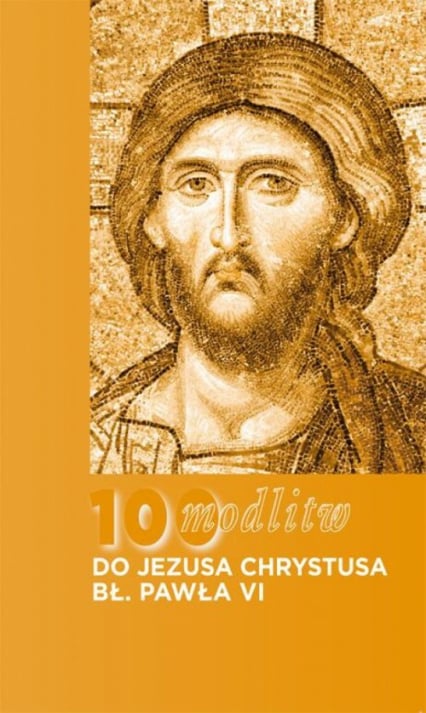 100 modlitw bł. Pawła VI do Chrystusa - Błogosławiony Paweł VI | okładka