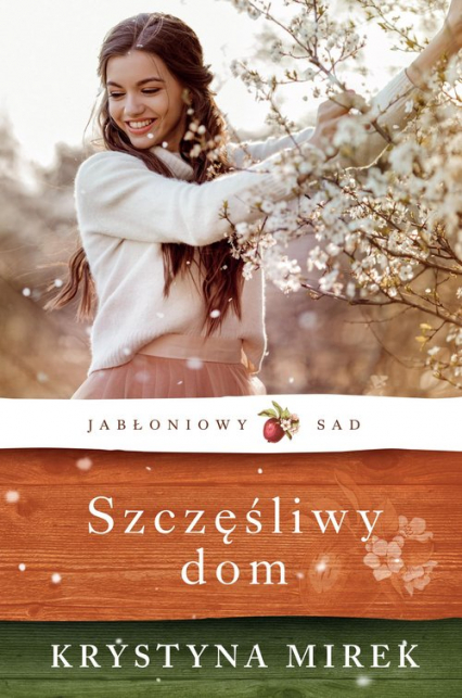 Jabłoniowy sad Szczęśliwy dom - Krystyna Mirek | okładka