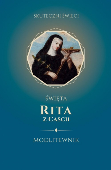 Święta Rita z Cascii Modlitewnik - M. Białkowska | okładka