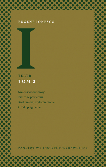 Teatr Tom 3: Szaleństwo we dwoje, Pieszo w powietrzu, Król umiera, czyli ceremonie, Głód i pragnienie - Eugne Ionesco | okładka