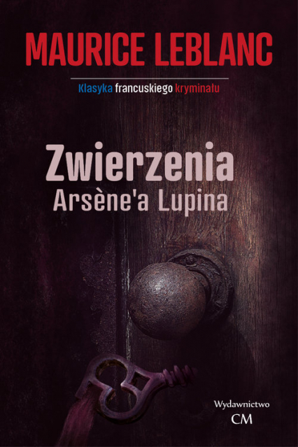 Zwierzenia Arsene'a Lupina - Leblanc Maurice | okładka