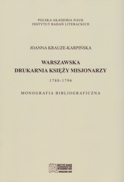 Warszawska drukarnia księży misjonarzy 1780-1796 Monografia bibliograficzna - Krauze Karpińska Joanna | okładka