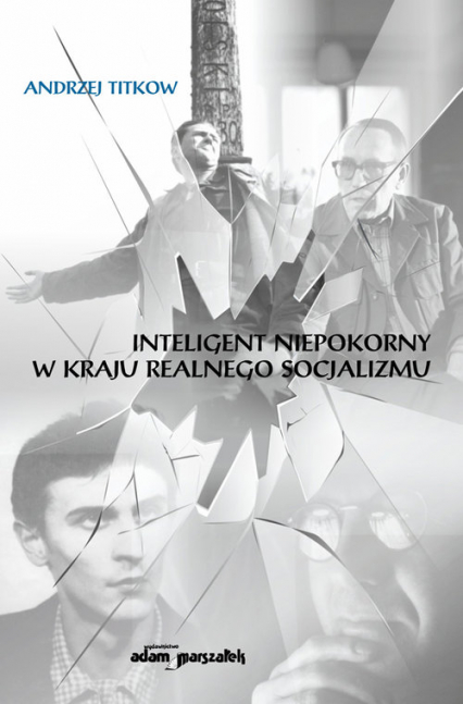 Inteligent niepokorny w kraju realnego socjalizmu - Andrzej Titkow | okładka