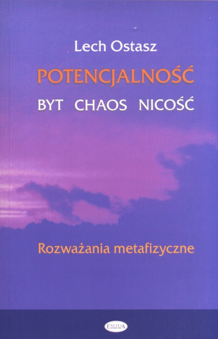 Potencjalność Byt, chaos, nicość Rozważania metafizyczne - Lech Ostasz | okładka