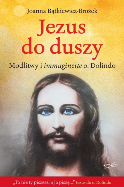 Jezus do duszy Modlitwy i immaginette o. Dolindo - Joanna Bątkiewicz-Brożek | okładka