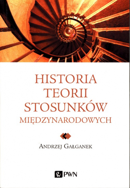 Historia teorii stosunków międzynarodowych - Andrzej Gałganek | okładka