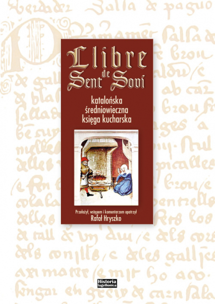 Llibre de Sent Soví Katalońska średniowieczna księga kucharska - Hryszko Rafał | okładka