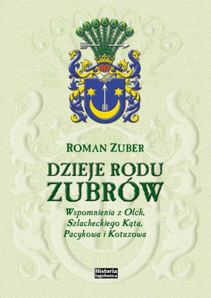 Dzieje rodu Zubrów Wspomnienia z Olch, Szlacheckiego Kąta, Pacykowa i Kotuzowa - Roman Zuber | okładka