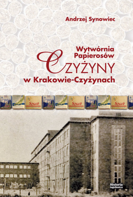 Wytwórnia papierosów Czyżyny w Krakowie-Czyżynach - Andrzej Synowiec | okładka