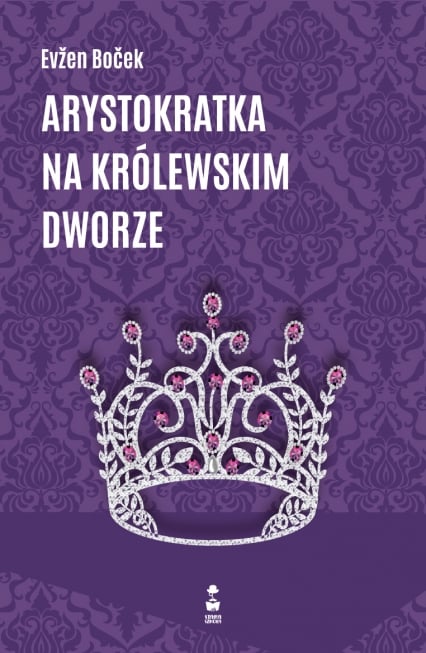 Arystokratka na królewskim dworze - Evzen Bocek | okładka