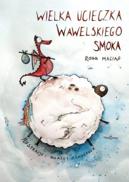 Wielka Ucieczka Wawelskiego Smoka - Maciąg Robert | okładka