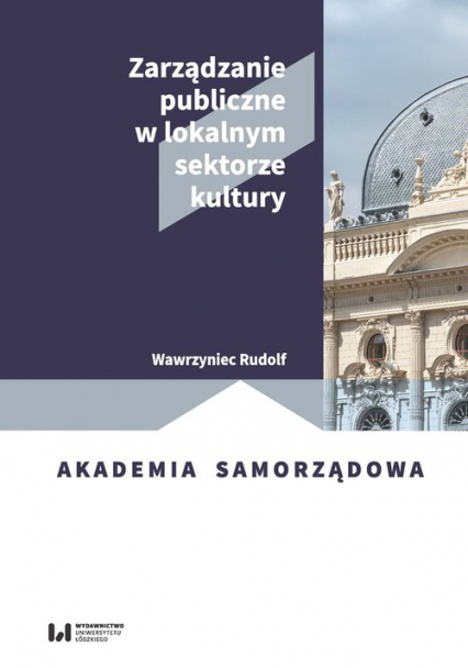 Zarządzanie publiczne w lokalnym sektorze kultury - Rudolf Wawrzyniec | okładka