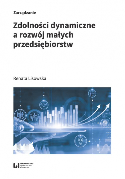 Zdolności dynamiczne a rozwój małych przedsiębiorstw - Lisowska Renata | okładka
