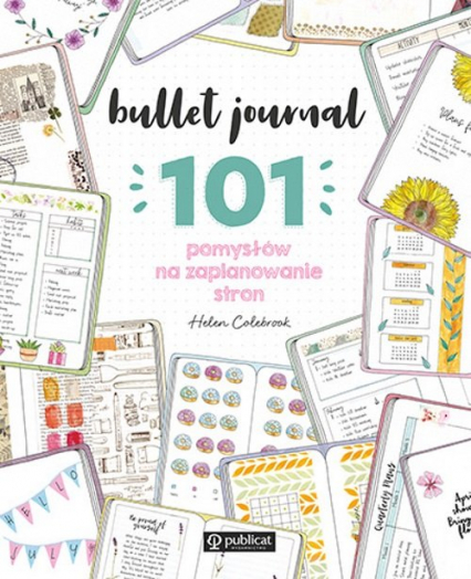 Bullet journal 101 pomysłów na zaplanowanie stron - Helen Colebrook | okładka