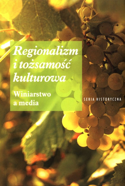 Regionalizm i tożsamość kulturowa Winiarstwo a media -  | okładka