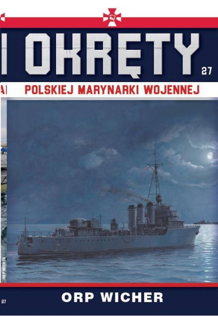 Okręty Polskiej Marynarki Wojennej Tom 27 ORP Wicher - Grzegorz Nowak | okładka