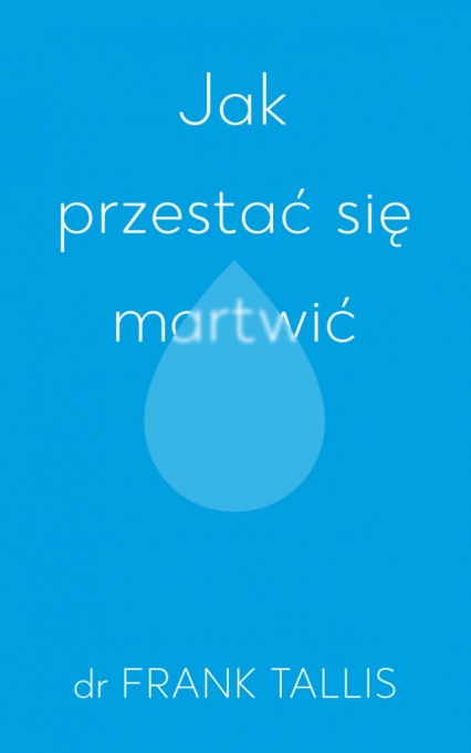 Jak przestać się martwić - Frank Tallis | okładka