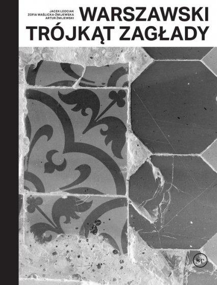 Warszawski trójkąt Zagłady - Waślicka-Żmijewska Zofia | okładka