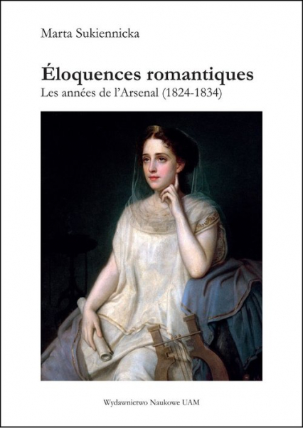 Éloquences romantiques Les années de l’Arsenal (1824-1834) - Sukiennicka Marta | okładka