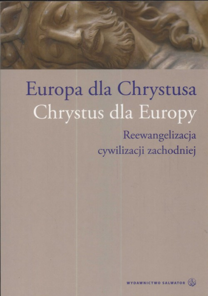 Europa dla Chrystusa Chrystus dla Europy Reewangelizacja cywilizacji zachodniej - Bogdan Giemza | okładka